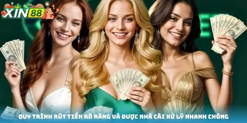 Quy trình rút tiền rõ ràng và được nhà cái xử lý nhanh chóng